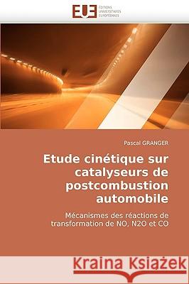 Etude Cin�tique Sur Catalyseurs de Postcombustion Automobile Granger-P 9786131513527