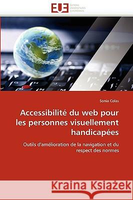Accessibilite Du Web Pour Les Personnes Visuellement Handicapees Sonia Colas 9786131513633 Editions Universitaires Europeennes