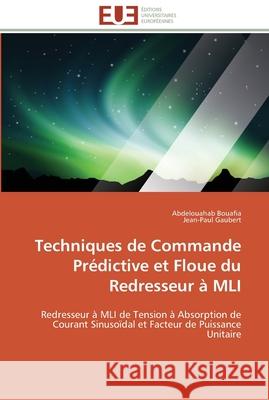 Techniques de commande prédictive et floue du redresseur à mli Collectif 9786131513725