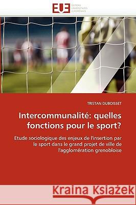 Intercommunalit�: Quelles Fonctions Pour Le Sport? Duboisset-T 9786131513862 Omniscriptum