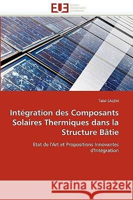 Int�gration Des Composants Solaires Thermiques Dans La Structure B�tie Salem-T 9786131513886