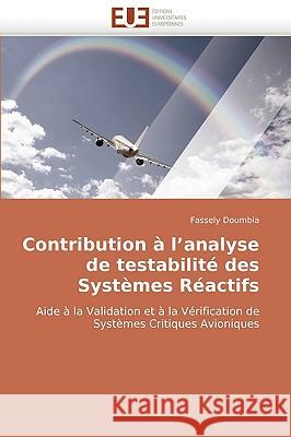 Contribution � l''analyse de Testabilit� Des Syst�mes R�actifs Doumbia-F 9786131514043 Omniscriptum