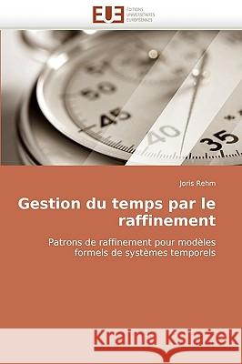 Gestion Du Temps Par Le Raffinement Rehm-J 9786131514111