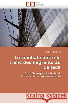 Le Combat Contre Le Trafic Des Migrants Au Canada Jimenez-E 9786131514197