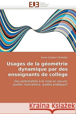 Usages de la G�om�trie Dynamique Par Des Enseignants de Coll�ge Dedeo Lu-N 9786131514272 Omniscriptum