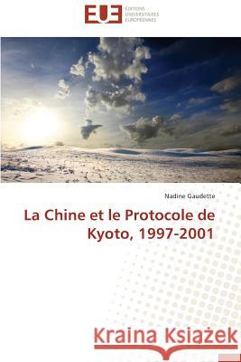 La Chine et le Protocole de Kyoto, 1997-2001 Gaudette, Nadine 9786131514296