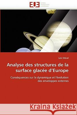 Analyse Des Structures de la Surface Glacée D Europe Mevel-L 9786131514371 Editions Universitaires Europeennes