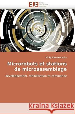 Microrobots Et Stations de Microassemblage Rakotondrabe-M 9786131514432 Omniscriptum