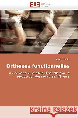 Ortheses Fonctionnelles Carl Schmitt, Schmitt Carl 9786131514920 Editions Universitaires Europeennes