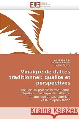 Vinaigre de Dattes Traditionnel: Qualite Et Perspectives Aissa Boukhiar, Benamara Salem, Halladj Fatima 9786131515156