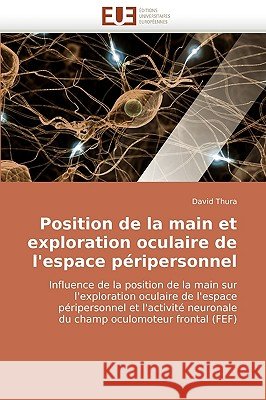 Position de la Main Et Exploration Oculaire de l''espace P�ripersonnel Thura-D 9786131515231