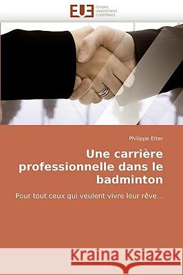 Une Carriere Professionnelle Dans Le Badminton Philippe Etter 9786131515569 Editions Universitaires Europeennes