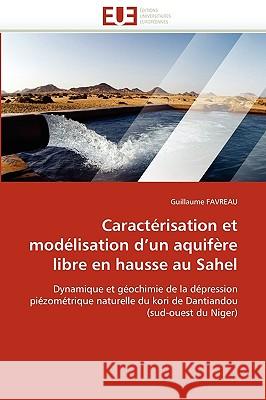 Caract�risation Et Mod�lisation D Un Aquif�re Libre En Hausse Au Sahel Favreau-G 9786131515651 Omniscriptum