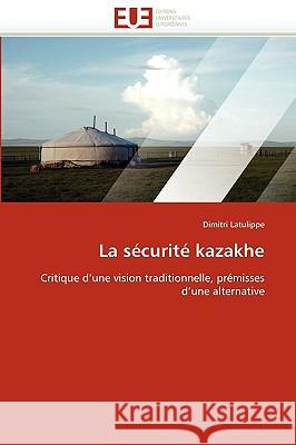 La S�curit� Kazakhe Latulippe-D 9786131516115 Omniscriptum