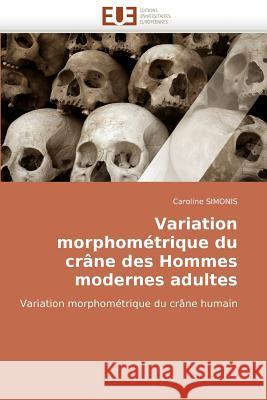 Variation Morphom�trique Du Cr�ne Des Hommes Modernes Adultes Simonis-C 9786131516290