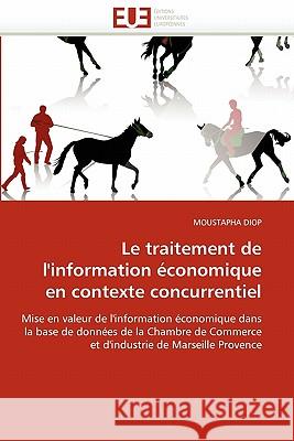 Le Traitement de l''information Économique En Contexte Concurrentiel Diop-M 9786131516368