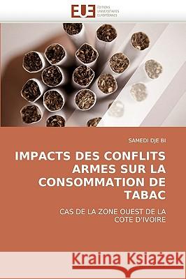 Impacts Des Conflits Armes Sur La Consommation de Tabac Dje-S 9786131516450 Omniscriptum