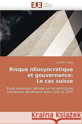Risque Idiosyncratique Et Gouvernance: Le Cas Suisse Tissot-A 9786131516559