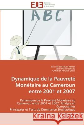 Dynamique de la Pauvreté Monétaire au Cameroun entre 2001 et 2007 Sans Auteur 9786131516757 Editions Universitaires Europeennes