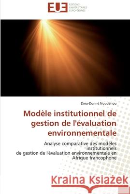 Modèle institutionnel de gestion de l'évaluation environnementale Noudehou-D 9786131516979 Editions Universitaires Europeennes