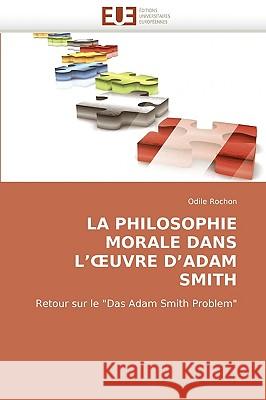 La Philosophie Morale Dans L'' Uvre d''adam Smith Rochon-O 9786131517167 Omniscriptum