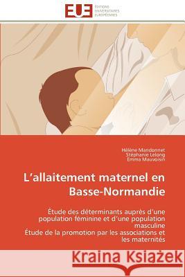 L Allaitement Maternel En Basse-Normandie H. L. Ne Mandonnet St Phanie Lelong Emma Mauvoisin 9786131517242 Editions Universitaires Europeennes