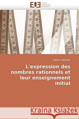 L''expression Des Nombres Rationnels Et Leur Enseignement Initial Robert Adjiage 9786131517266 Editions Universitaires Europeennes