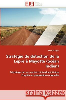Strat�gie de D�tection de la L�pre � Mayotte (Oc�an Indien) Saget-J 9786131517280 Omniscriptum