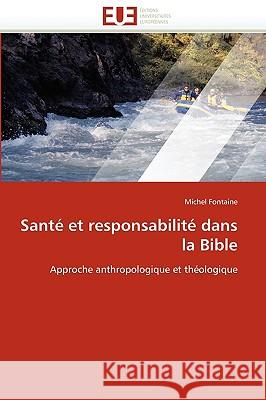 Sant� Et Responsabilit� Dans La Bible Fontaine-M 9786131517419 Omniscriptum