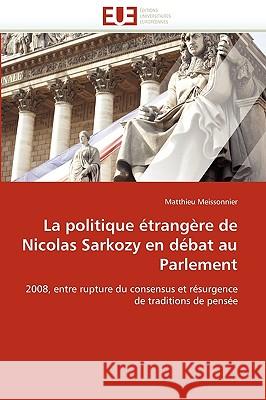 La Politique �trang�re de Nicolas Sarkozy En D�bat Au Parlement Meissonnier-M 9786131517648 Omniscriptum