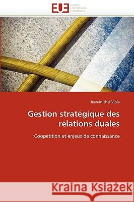 Gestion Stratégique Des Relations Duales Viola-J 9786131517723