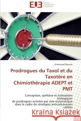 Prodrogues du taxol et du taxotère en chimiothérapie adept et pmt Bouvier-E 9786131517778