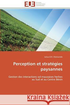 Perception Et Stratégies Paysannes Olatounde-J 9786131517990 Editions Universitaires Europeennes