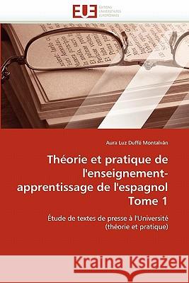 Théorie Et Pratique de l''enseignement-Apprentissage de l''espagnol Tome 1 Montalvan-A 9786131518331 Editions Universitaires Europeennes