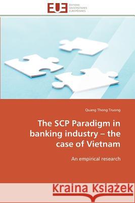 The Scp Paradigm in Banking Industry - The Case of Vietnam Truong-Q 9786131518447