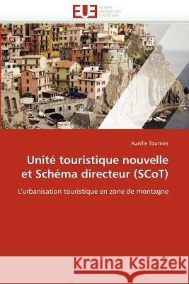 Unité Touristique Nouvelle Et Schéma Directeur (Scot) Tournier-A 9786131518942