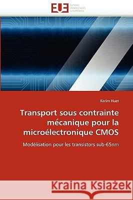 Transport Sous Contrainte Me Canique Pour La Microélectronique CMOS Huet-K 9786131519383