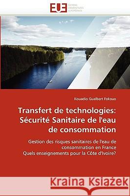Transfert de Technologies: Sécurité Sanitaire de l''eau de Consommation Fokouo-K 9786131519390 Editions Universitaires Europeennes