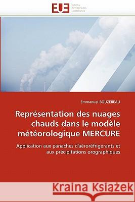 Représentation Des Nuages Chauds Dans Le Modèle Météorologique Mercure Bouzereau-E 9786131519550 Editions Universitaires Europeennes