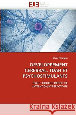 Developpement Cerebral, Tdah Et Psychostimulants Ccile Raignoux 9786131519567