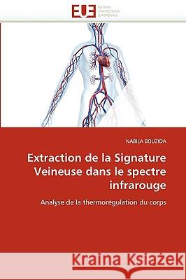 Extraction de la Signature Veineuse Dans Le Spectre Infrarouge Bouzida-N 9786131519772 Omniscriptum