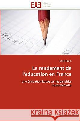 Le Rendement de l'�ducation En France Perini-L 9786131519826 Omniscriptum