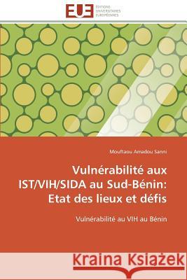 Vulnérabilité aux ist/vih/sida au sud-bénin: etat des lieux et défis Sanni-M 9786131520112