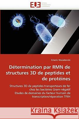 D�termination Par Rmn de Structures 3D de Peptides Et de Prot�ines Wasielewski-E 9786131520228 Omniscriptum