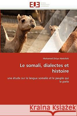 Le Somali, Dialectes Et Histoire Abdullahi-M 9786131520594