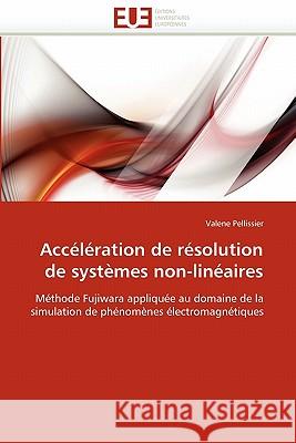 Accélération de Résolution de Systèmes Non-Linéaires Pellissier-V 9786131520730 Editions Universitaires Europeennes