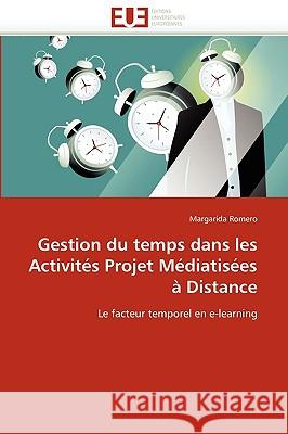 Gestion Du Temps Dans Les Activit�s Projet M�diatis�es � Distance Romero-M 9786131521027