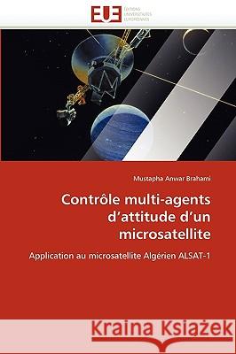 Contr�le Multi-Agents d''attitude d''un Microsatellite Brahami-M 9786131521072 Omniscriptum