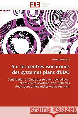 Sur Les Centres Isochrones Des Systèmes Plans d'Edo Boussaada-I 9786131521249 Editions Universitaires Europeennes