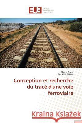 Conception Et Recherche Du Tracé d'Une Voie Ferroviaire Collectif 9786131521348 Editions Universitaires Europeennes